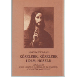 Közelebb, közelebb Uram, Hozzád