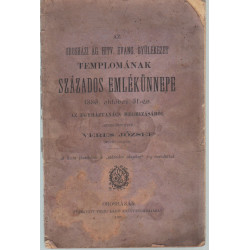 Az orosházi ág. hitv. evang. gyülekezet templomának százados emlékünnepe 1886.