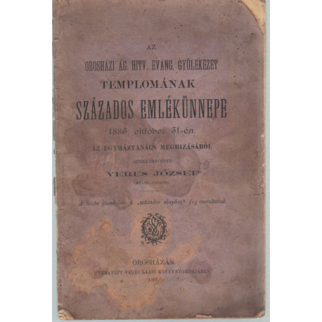 Az orosházi ág. hitv. evang. gyülekezet templomának százados emlékünnepe 1886.
