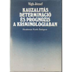 Kauzalitás, determináció és prognózis a kriminológiában
