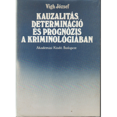 Kauzalitás, determináció és prognózis a kriminológiában