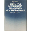 Kauzalitás, determináció és prognózis a kriminológiában