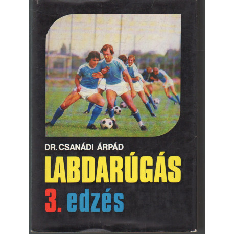 Labdarúgás 3. kötet - A labdarúgók edzése
