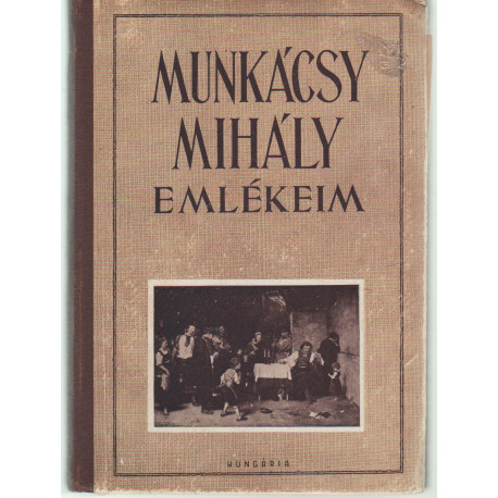 Munkácsy Mihály - Emlékeim