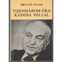Tizenhárom óra Kadosa Pállal