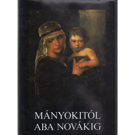 Mányokitól Aba Novákig
