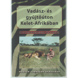 Vadász- és gyűjtőúton Kelet-Afrikában