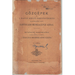 A gőzgépek és a magyar királyi dohánygyáraknál használatban levő fontosabb munkagépek ábrái