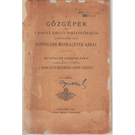 A gőzgépek és a magyar királyi dohánygyáraknál használatban levő fontosabb munkagépek ábrái