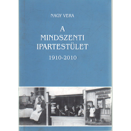 A mindszenti ipartestület 1910-2010
