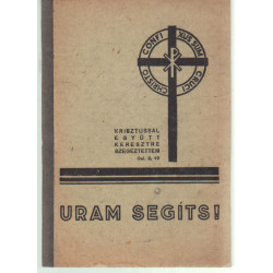 Uram segíts!