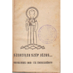 Szeretlek szép Jézus