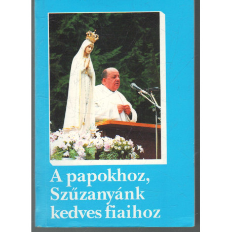 A papokhoz, Szűzanyánk kedves fiaihoz