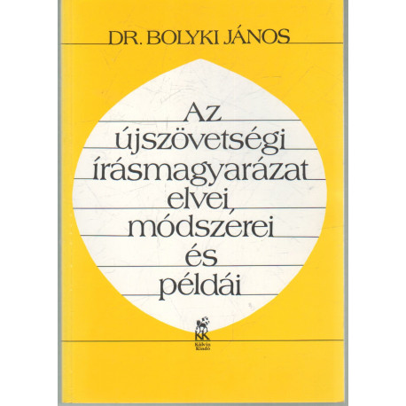 Az újszövetségi írásmagyarázat elvei, módszerei és példái