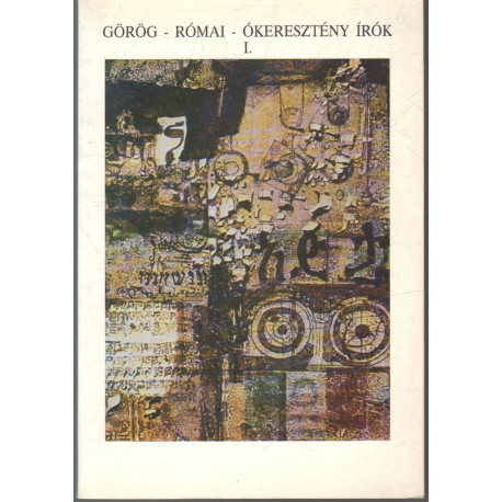 Görög - római - ókeresztény írók I.